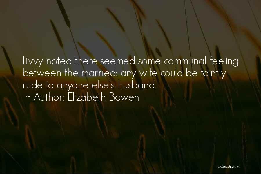 Elizabeth Bowen Quotes 900722