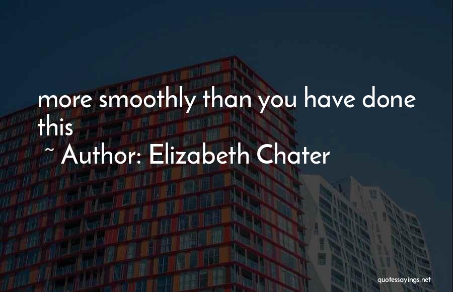 Elizabeth Chater Quotes 1130962