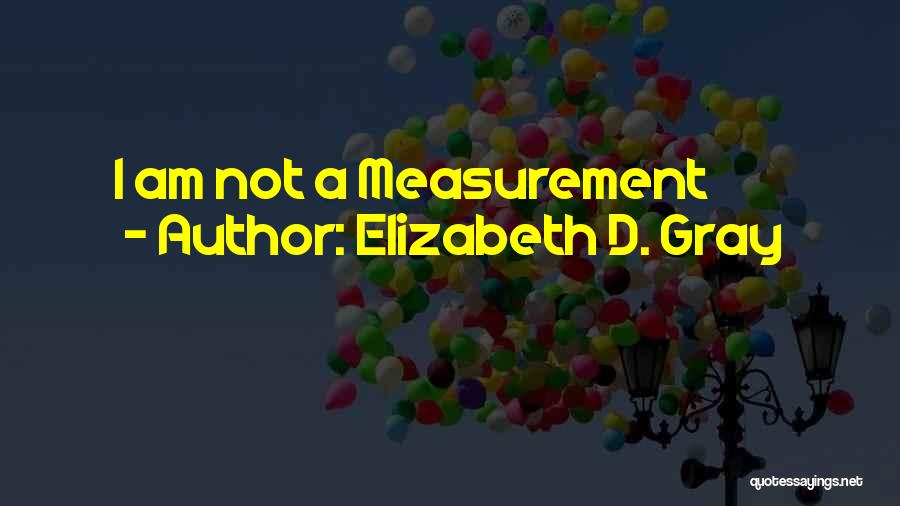 Elizabeth D. Gray Quotes 120120