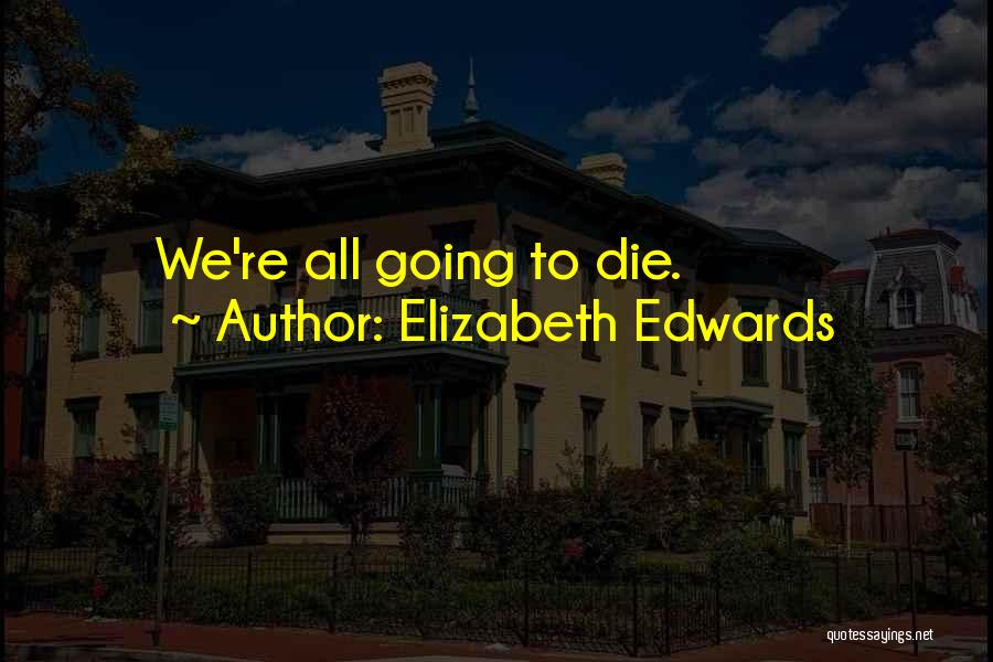 Elizabeth Edwards Quotes 1232258