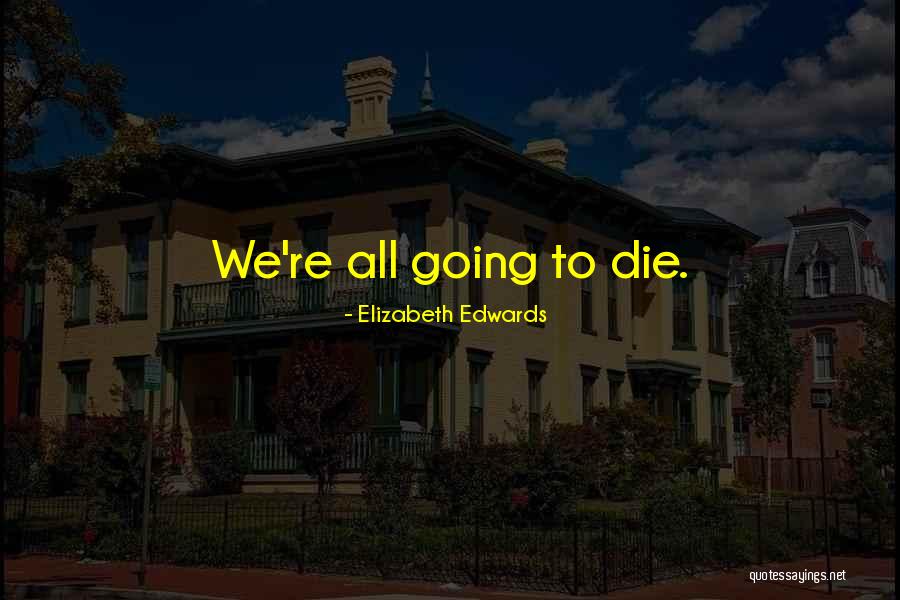 Elizabeth Edwards Quotes 1232258 Elizabeth Edwards Quotes 1232258
