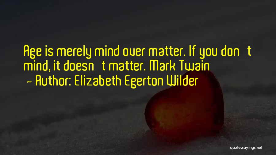 Elizabeth Egerton Wilder Quotes 1381739