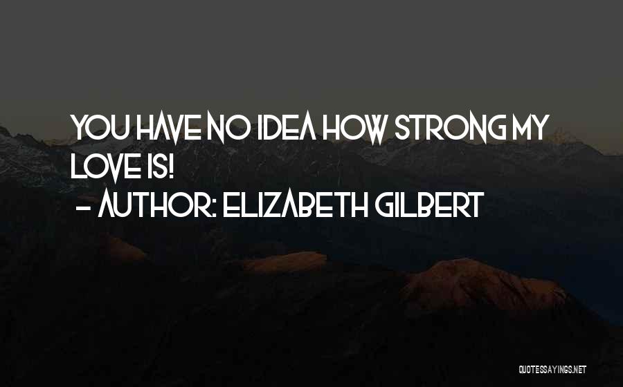 Elizabeth Gilbert Quotes 846906