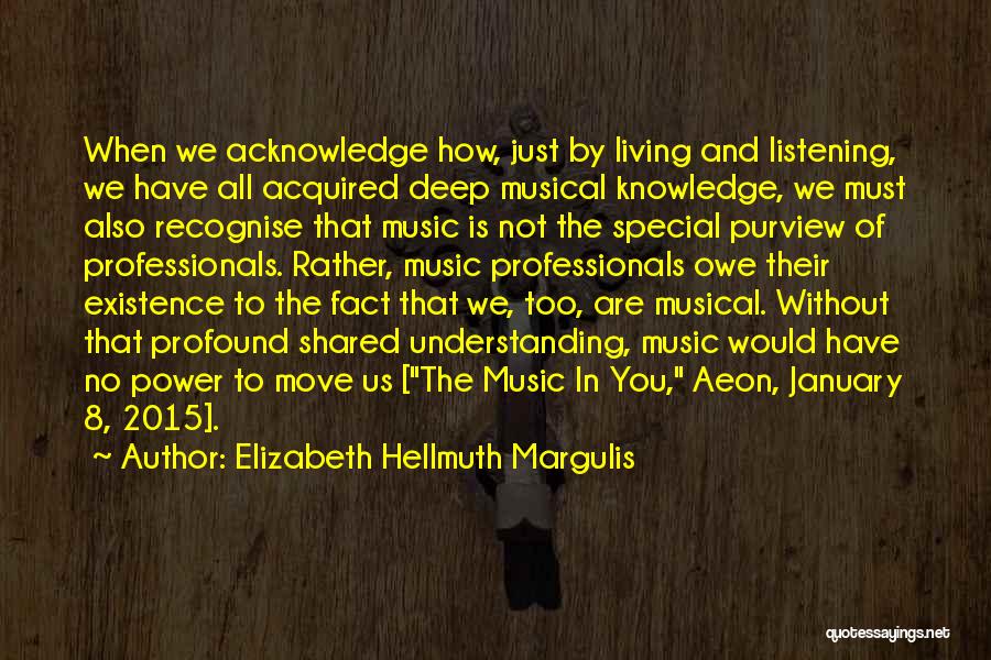 Elizabeth Hellmuth Margulis Quotes 1978852
