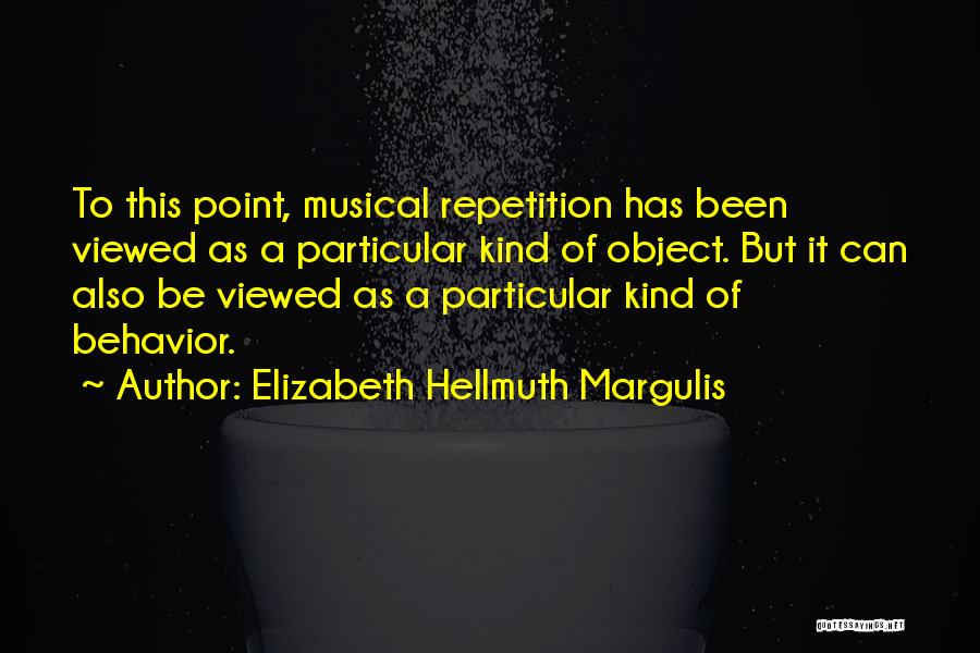 Elizabeth Hellmuth Margulis Quotes 2221166