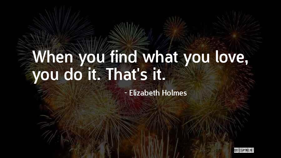 Elizabeth Holmes Quotes 1272298