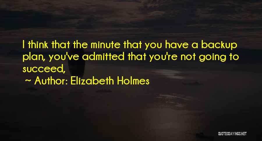 Elizabeth Holmes Quotes 322815