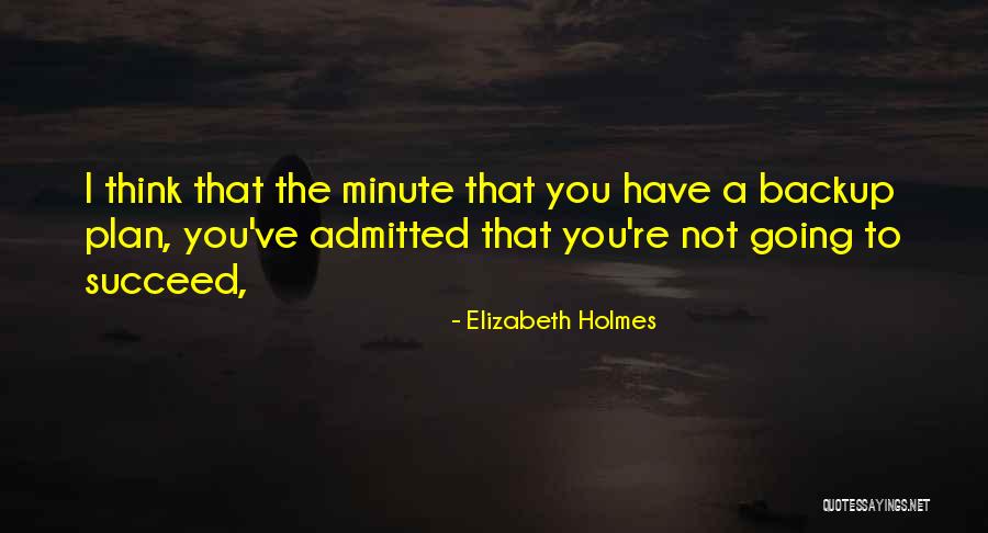 Elizabeth Holmes Quotes 322815