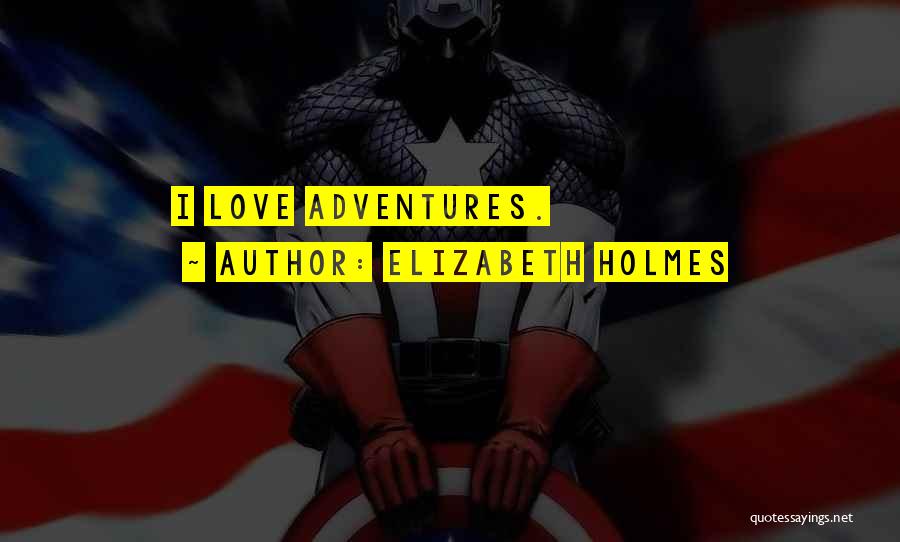 Elizabeth Holmes Quotes 964279