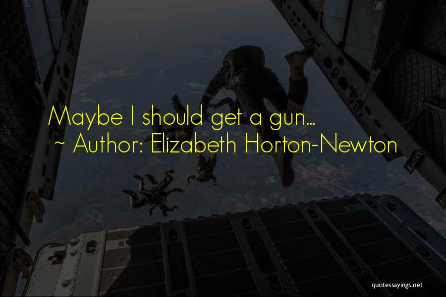 Elizabeth Horton-Newton Quotes 772987