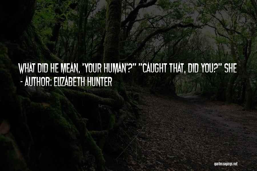 Elizabeth Hunter Quotes 1295473