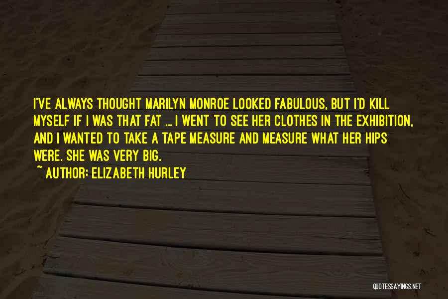 Elizabeth Hurley Quotes 1567167 Elizabeth Hurley Quotes 1567167
