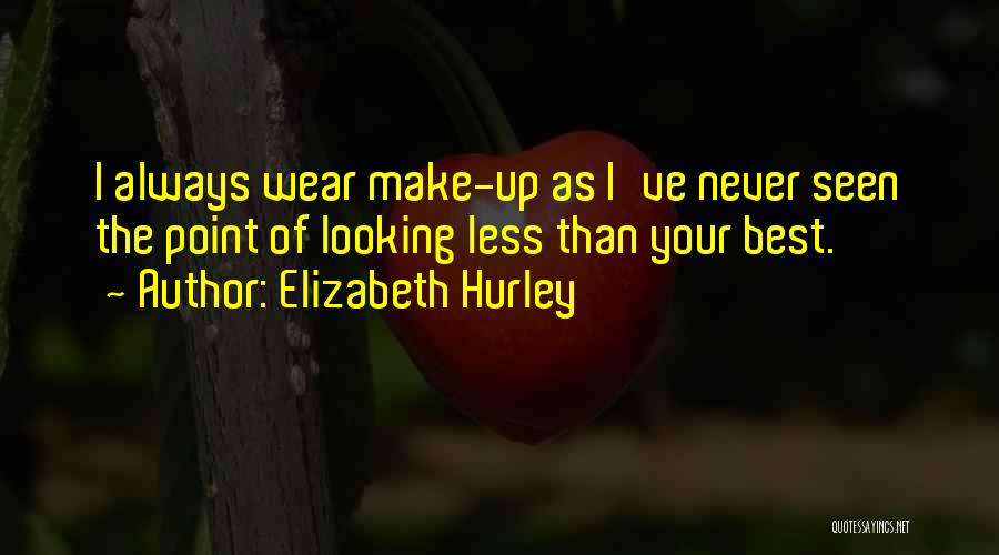 Elizabeth Hurley Quotes 814713