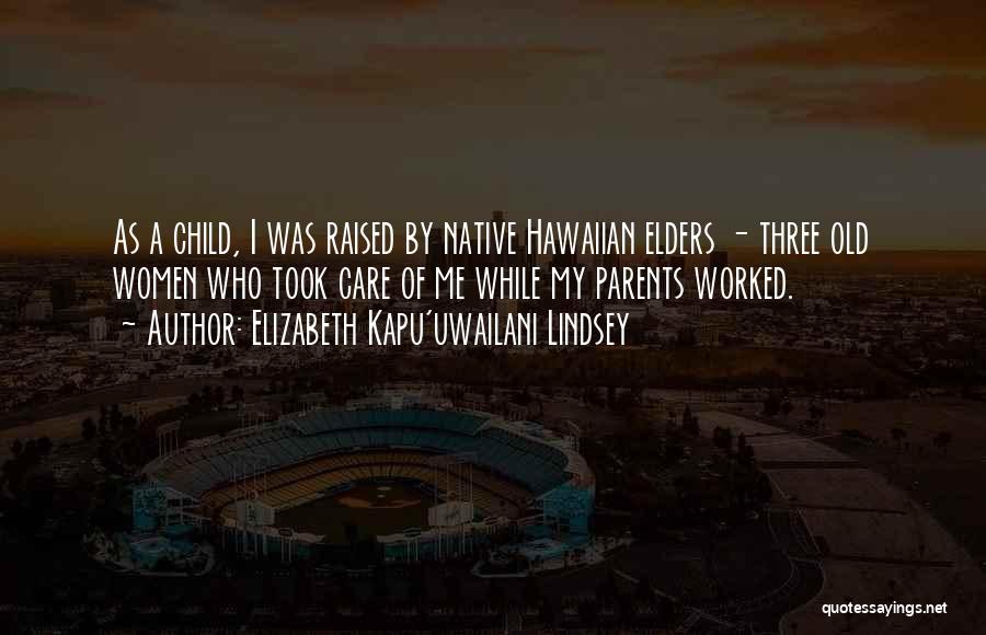 Elizabeth Kapu'uwailani Lindsey Quotes 1977766