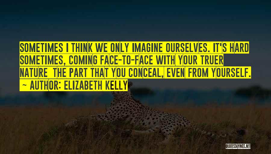 Elizabeth Kelly Quotes 1705400