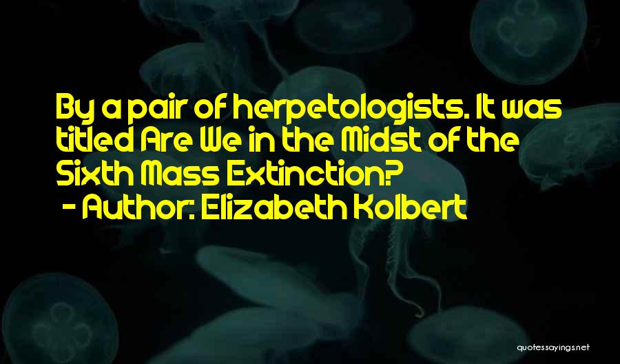 Elizabeth Kolbert Quotes 1138169