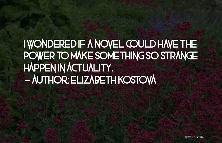 Elizabeth Kostova Quotes 2147301