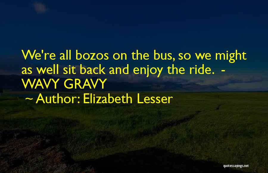 Elizabeth Lesser Quotes 1428588