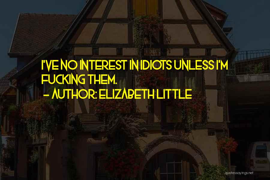 Elizabeth Little Quotes 2159627