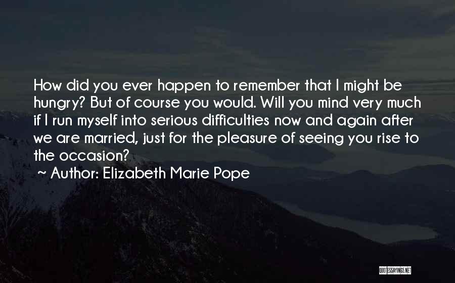 Elizabeth Marie Pope Quotes 1379400