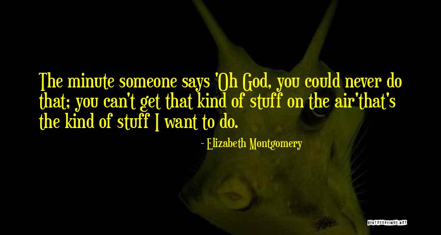 Elizabeth Montgomery Quotes 359570 Elizabeth Montgomery Quotes 359570