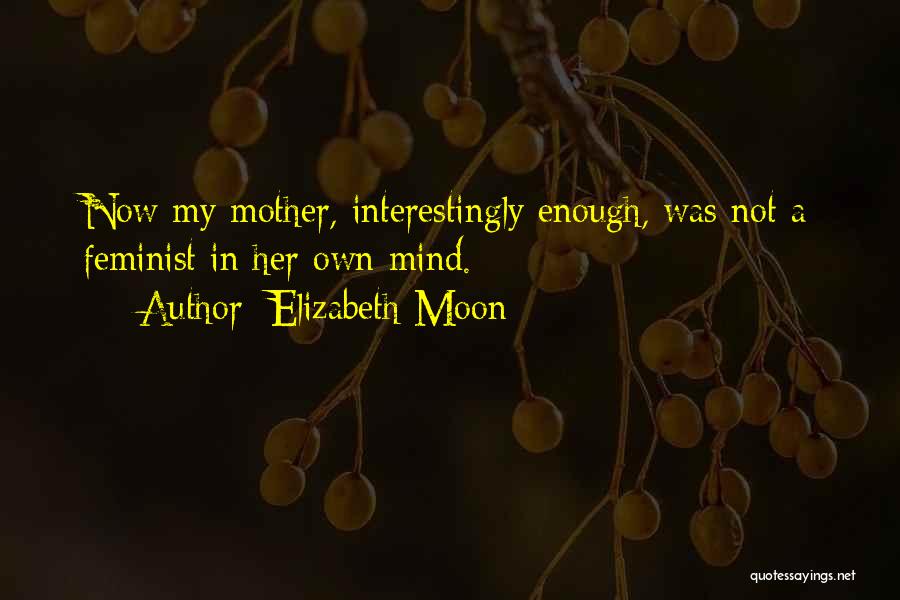 Elizabeth Moon Quotes 554161