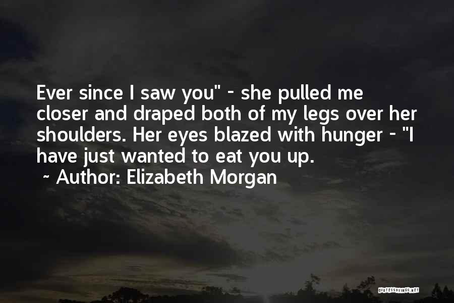 Elizabeth Morgan Quotes 781123