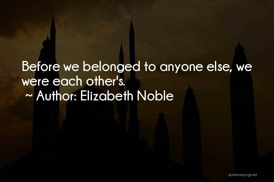 Elizabeth Noble Quotes 1508649