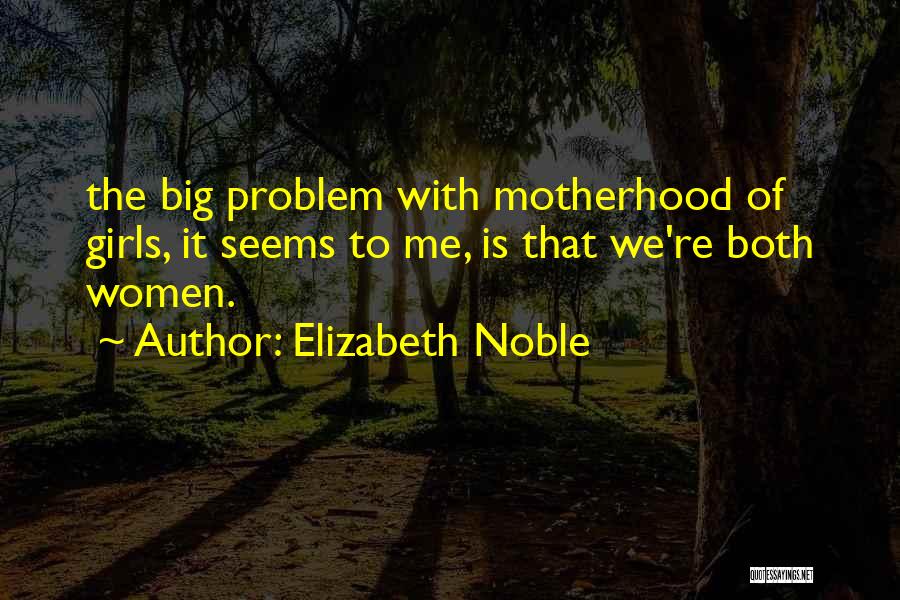 Elizabeth Noble Quotes 1559536