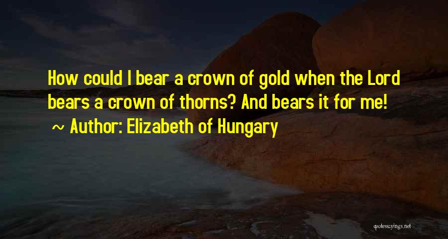 Elizabeth Of Hungary Quotes 864285