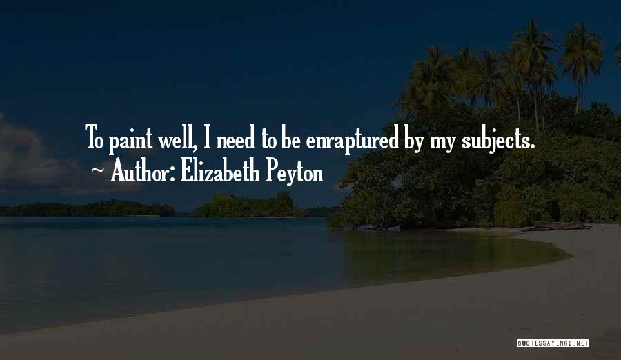 Elizabeth Peyton Quotes 1929576