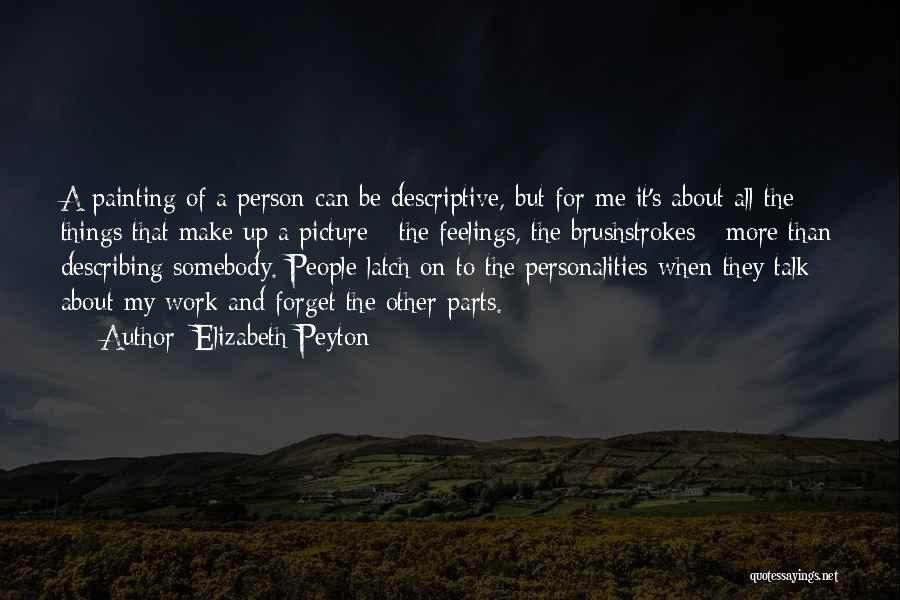 Elizabeth Peyton Quotes 419078