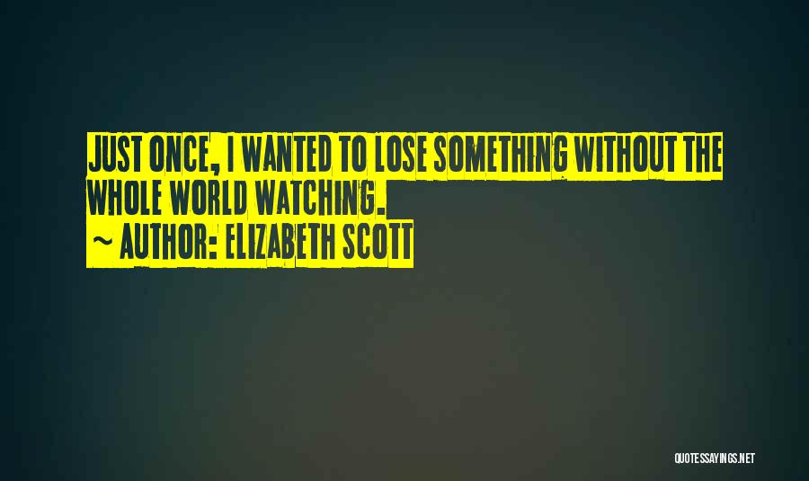 Elizabeth Scott Quotes 1631210