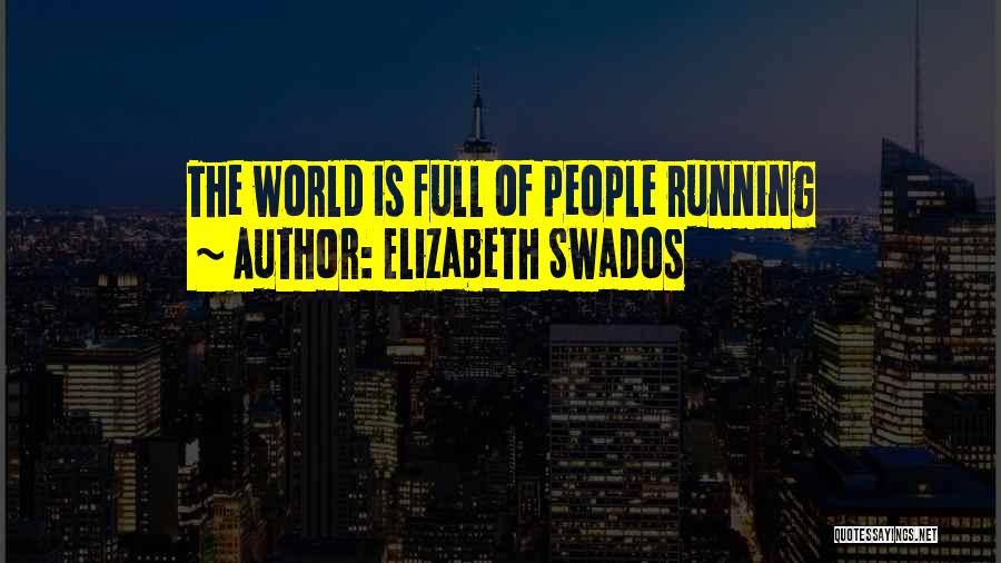 Elizabeth Swados Quotes 414545