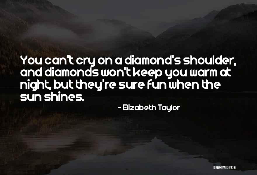 Elizabeth Taylor Diamonds Quotes By Elizabeth Taylor