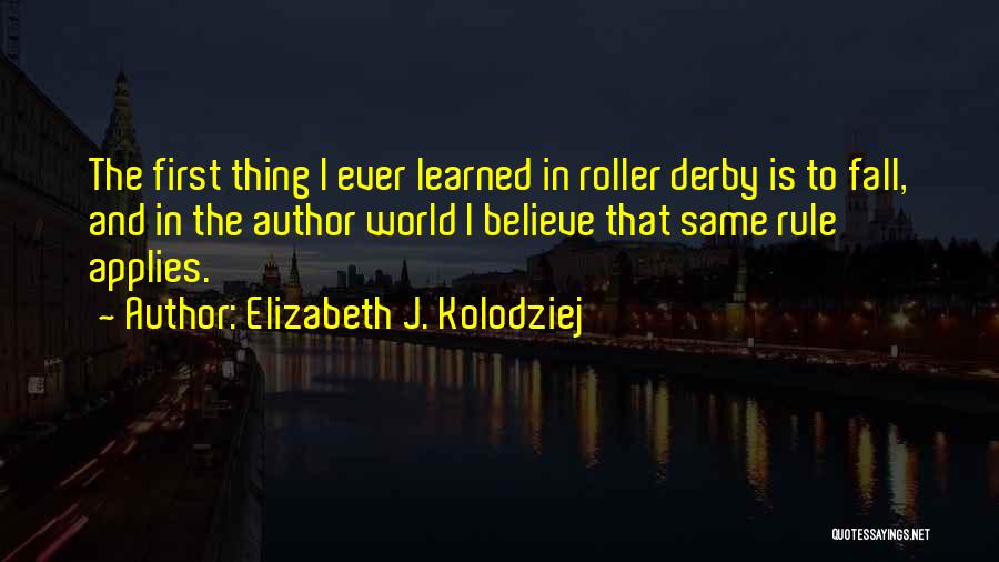 Elizabeth The First Quotes By Elizabeth J. Kolodziej