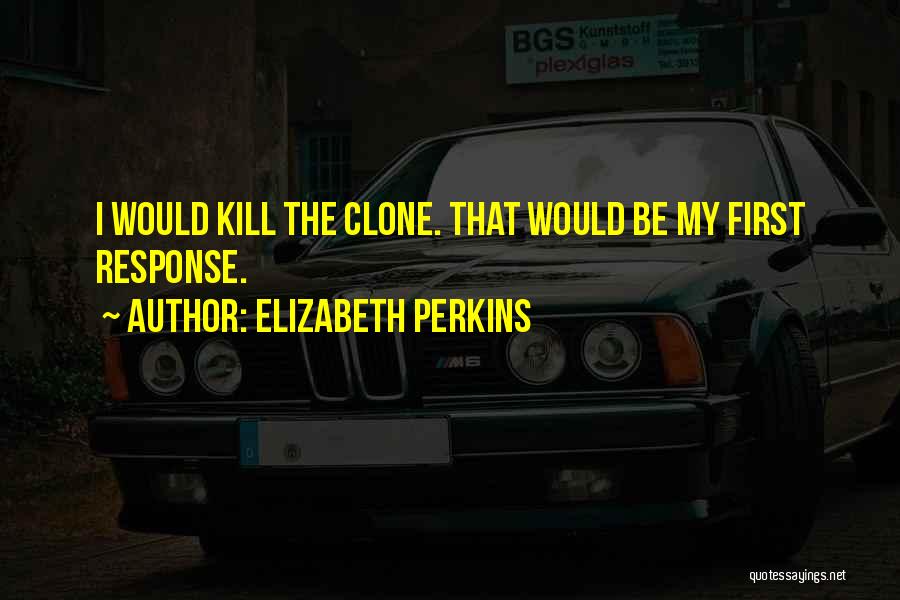 Elizabeth The First Quotes By Elizabeth Perkins