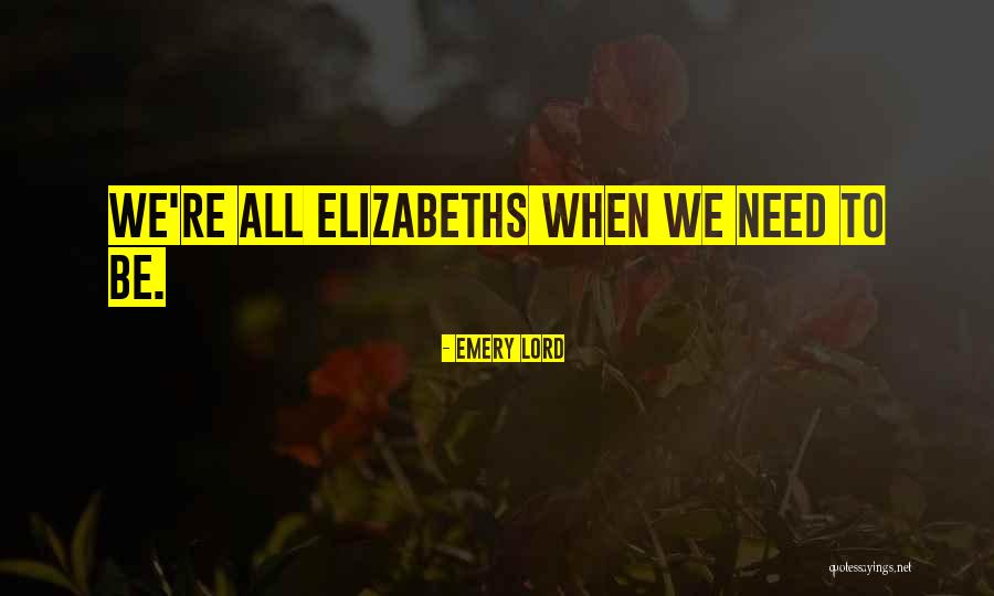 Elizabeths Gone Quotes By Emery Lord Elizabeths Gone Quotes By Emery Lord