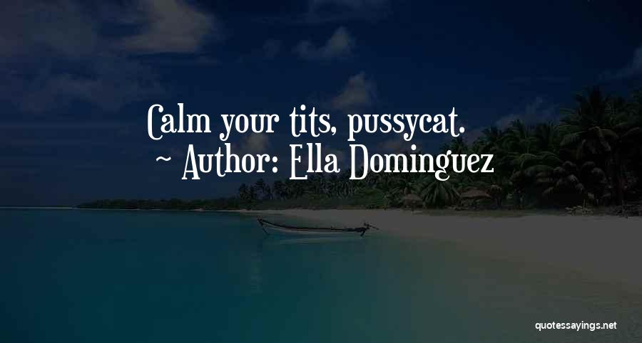 Ella Dominguez Quotes 791084