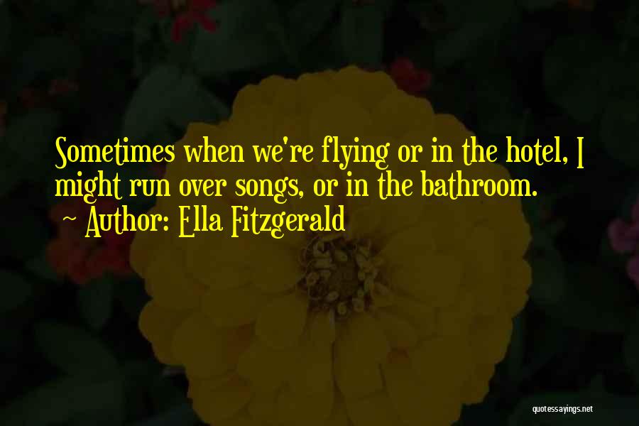 Ella Fitzgerald Song Quotes By Ella Fitzgerald