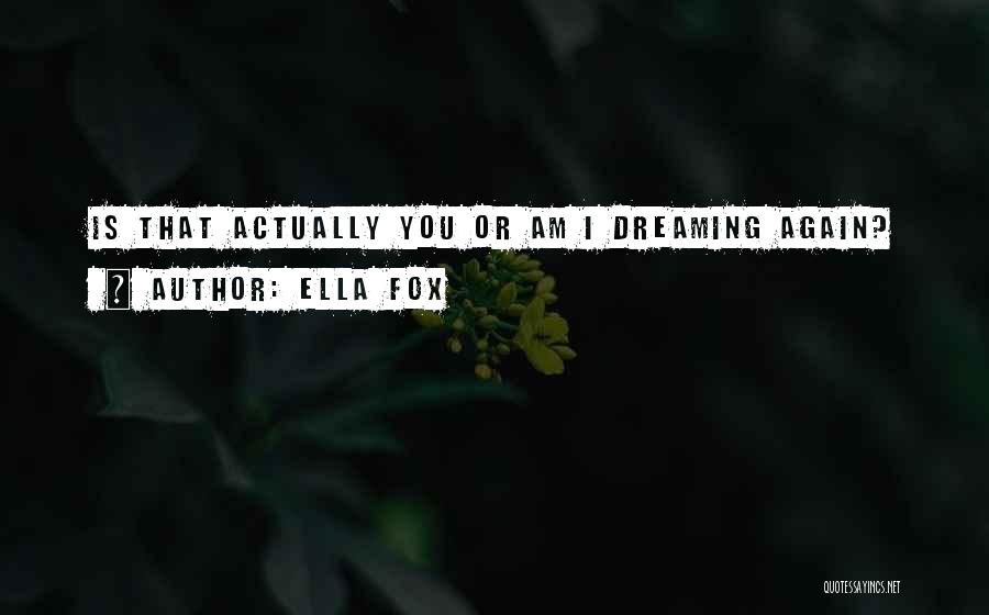 Ella Fox Quotes 602973