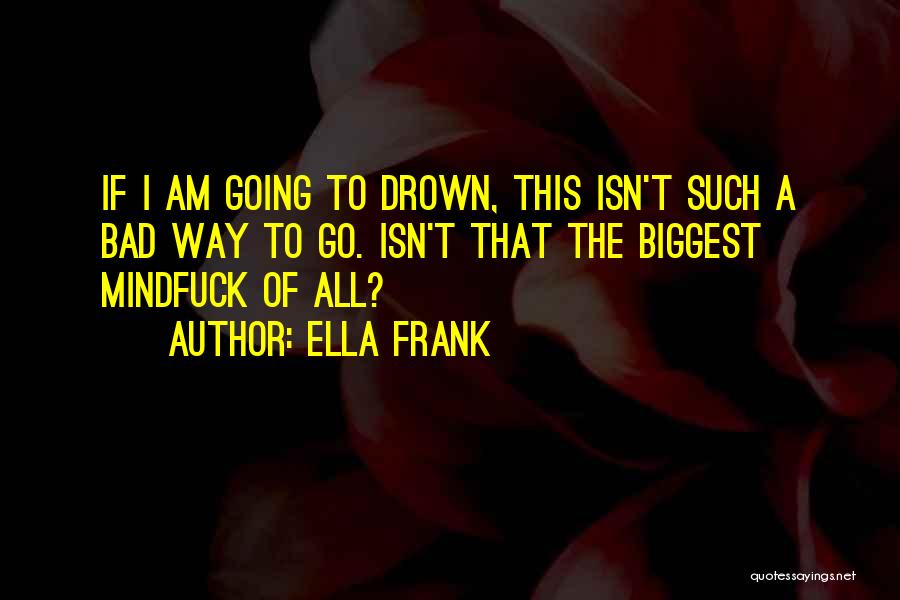 Ella Frank Quotes 1184776