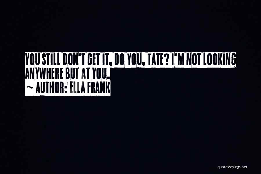 Ella Frank Quotes 1949551