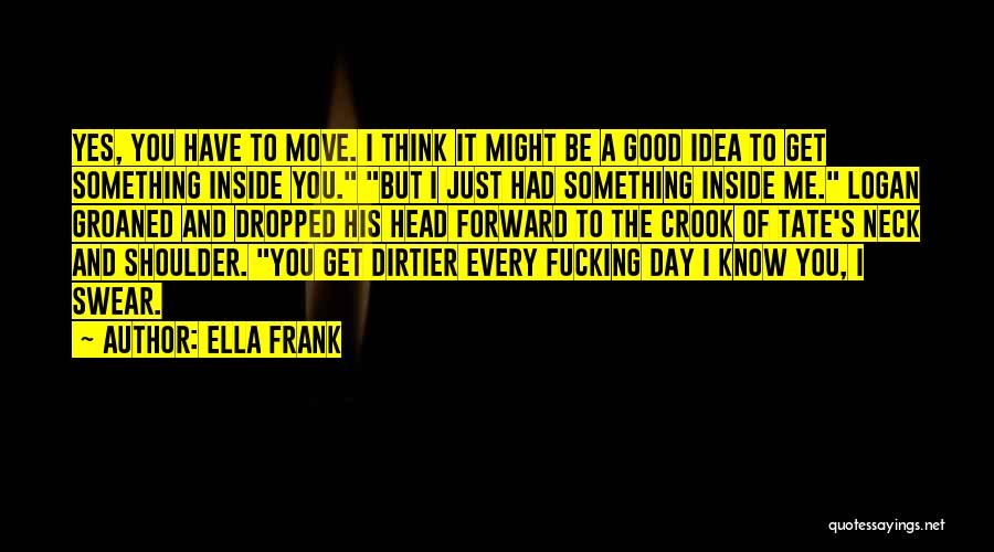 Ella Frank Quotes 519610