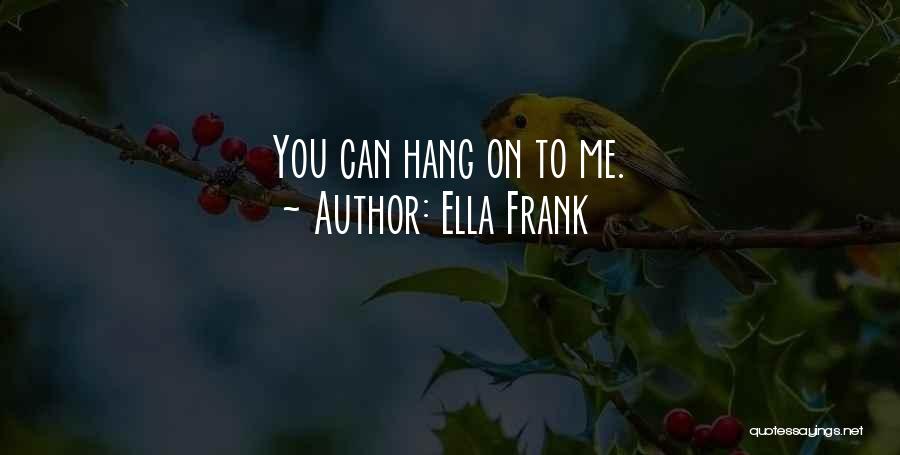 Ella Frank Quotes 657995