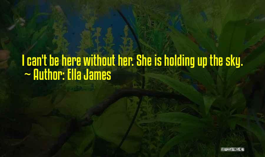 Ella James Quotes 1632668