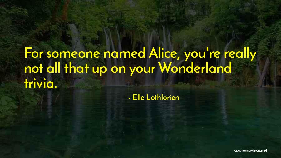 Elle Lothlorien Quotes 596790