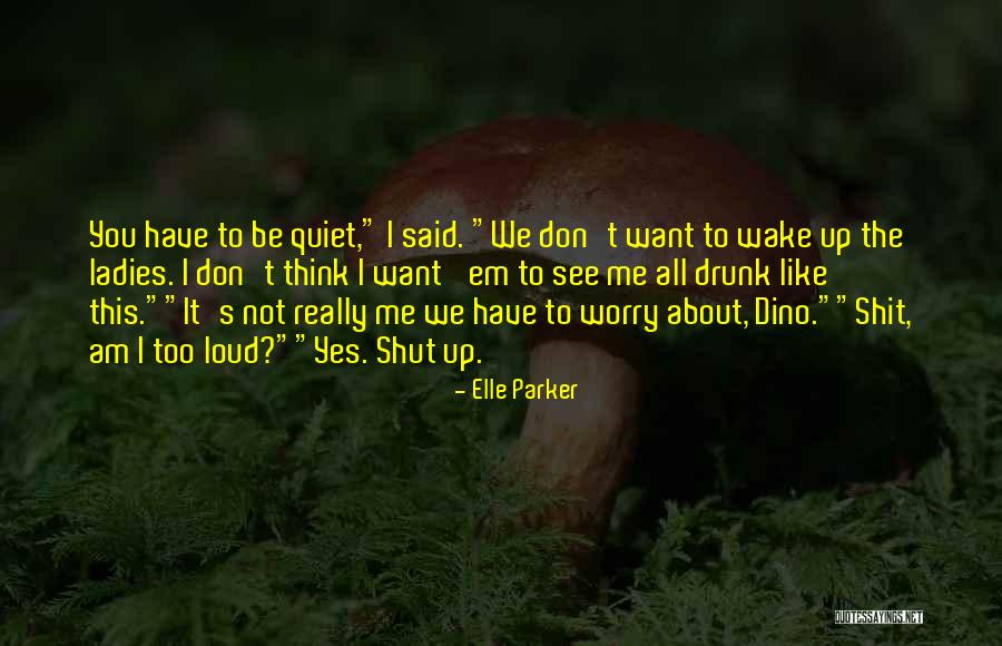 Elle Parker Quotes 794873