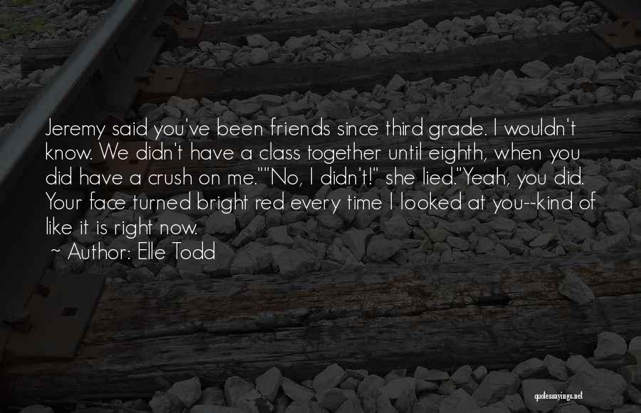 Elle Todd Quotes 152743