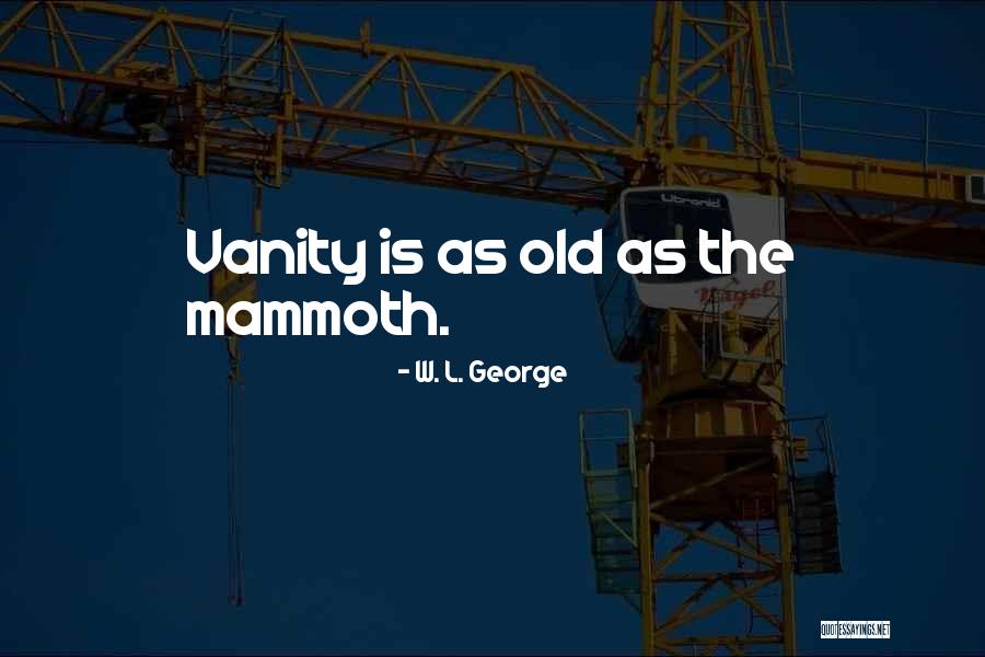 Ellegemz Quotes By W. L. George Ellegemz Quotes By W. L. George